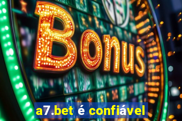 a7.bet é confiável